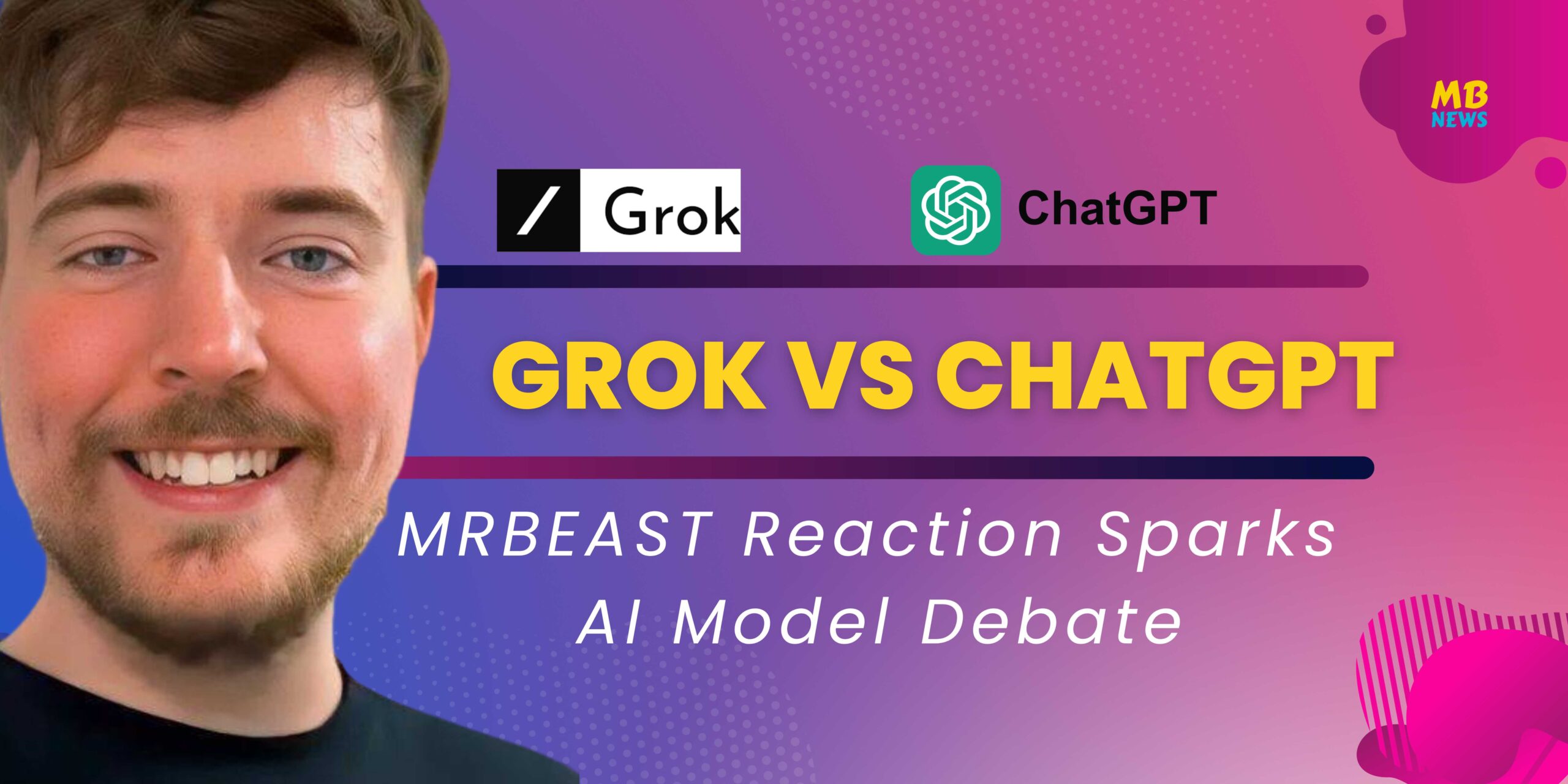 MrBeast's Reaction Sparks AI Model Debate: Grok vs. ChatGPT