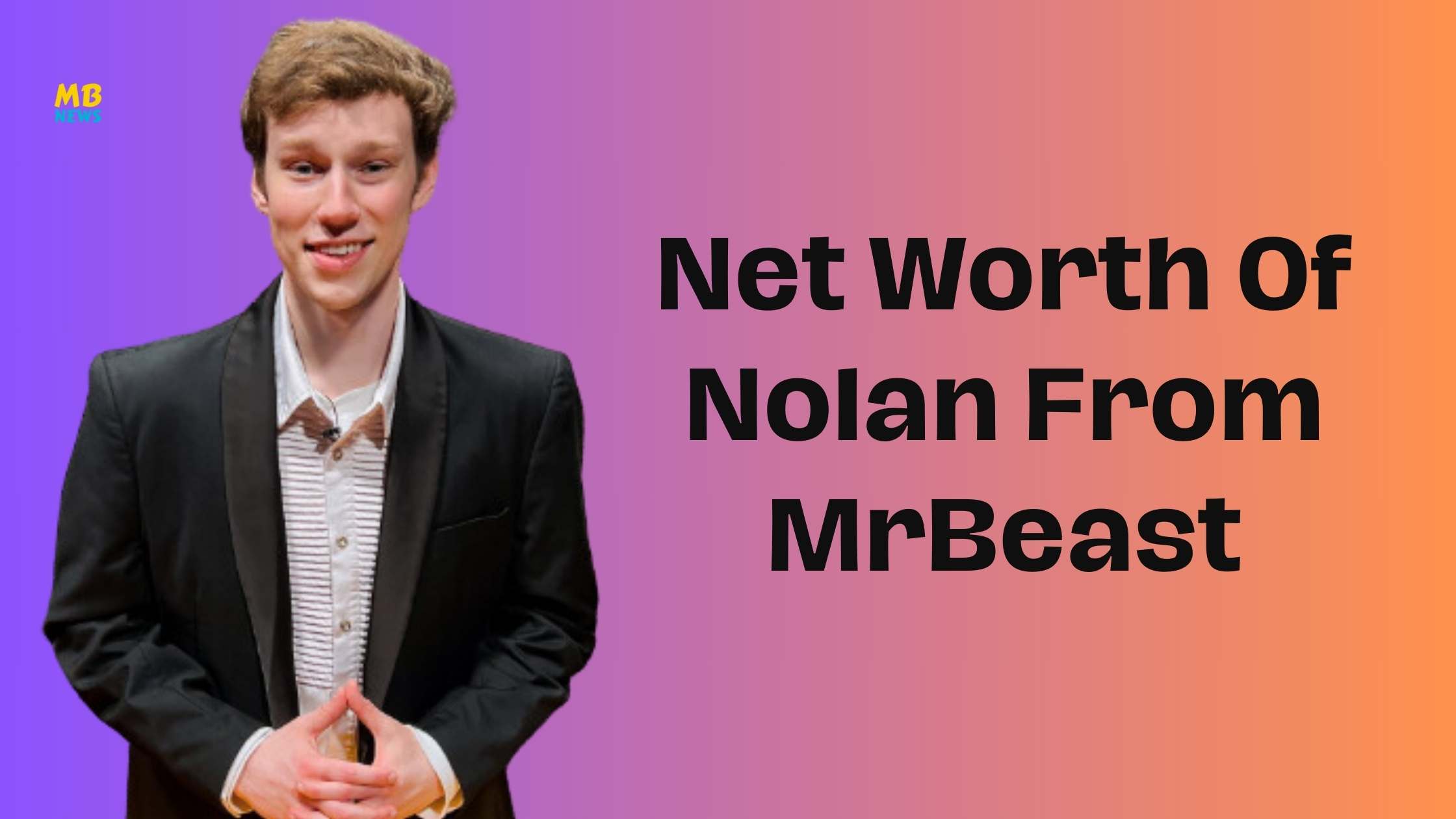 Net Worth Of Nolan From MrBeast!
