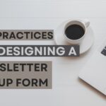 The Best Practices for Designing a Newsletter Signup Form