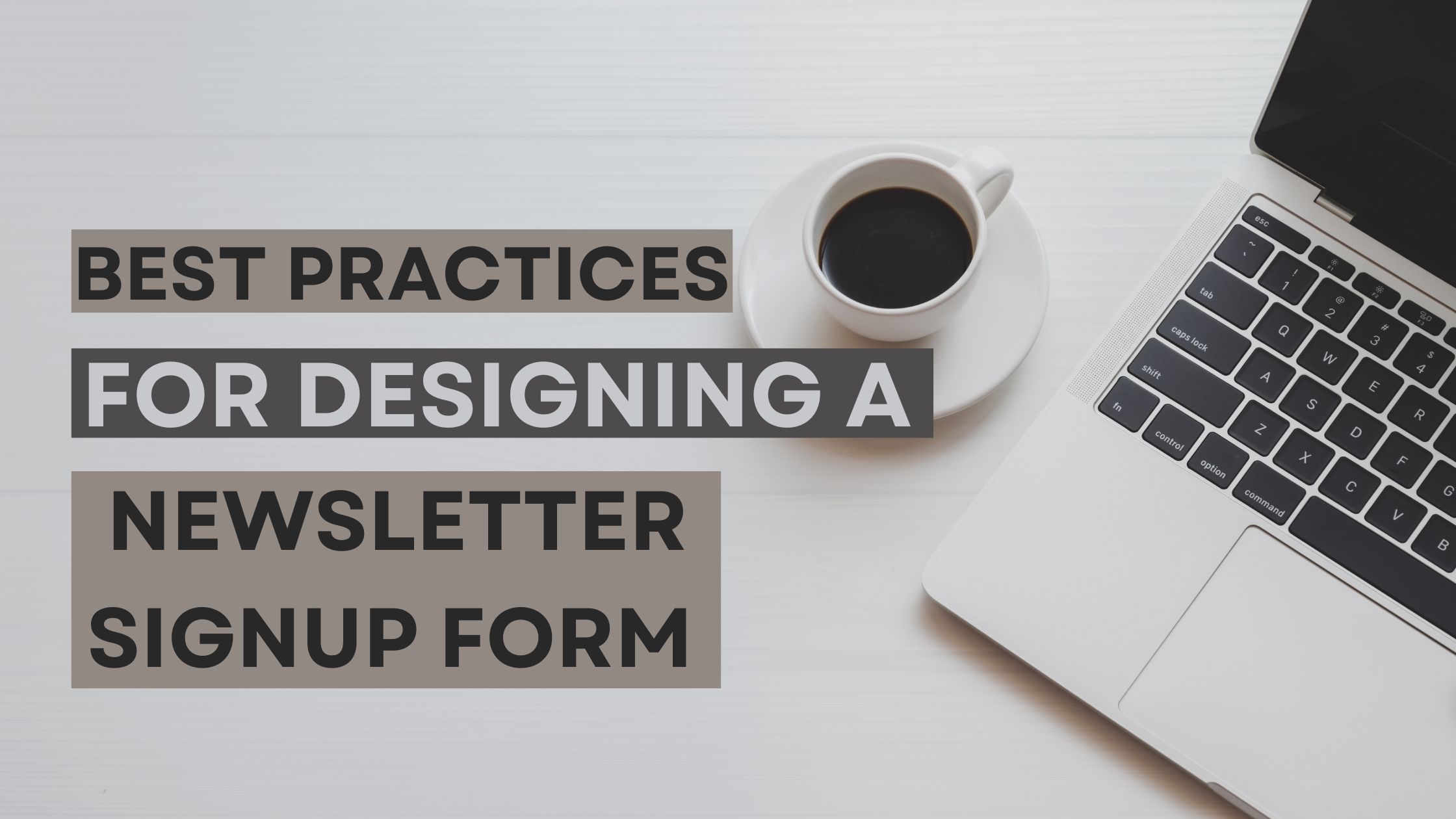 The Best Practices for Designing a Newsletter Signup Form