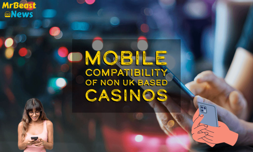 banner mrb Mobile Compatibility of Non UK Based Casinos