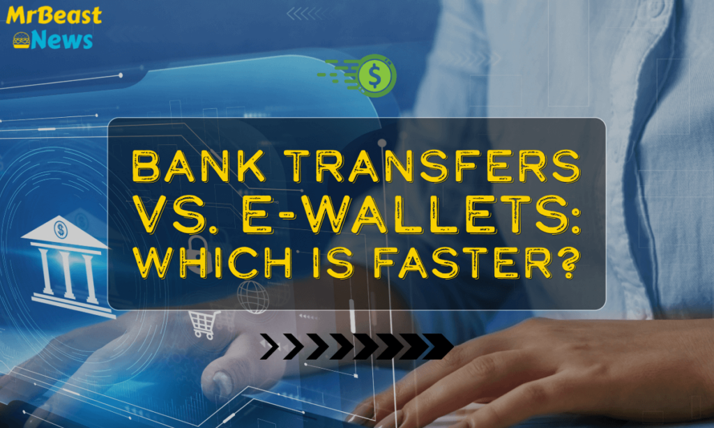 banner mrb Bank Transfers vs. E-Wallets Which Is Faster