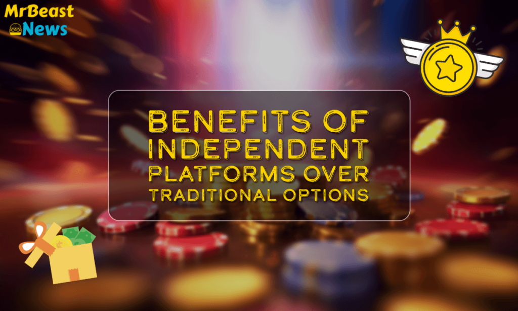 banner mrb Benefits of Independent Platforms Over Traditional Options