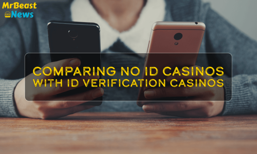 banner mrb Comparing No ID Casinos with ID Verification Casinos