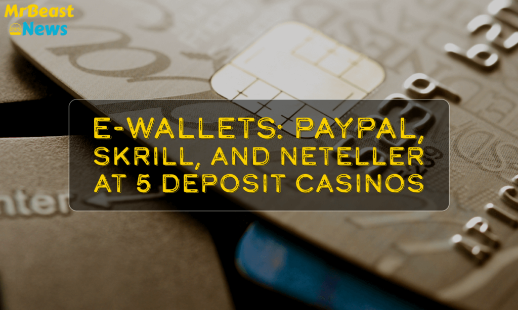 banner mrb E-Wallets PayPal, Skrill, and Neteller at 5 Deposit Casinos