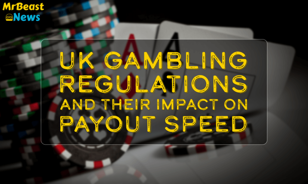 banner mrb UK Gambling Regulations and Their Impact on Payout Speed